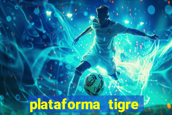 plataforma tigre pagando no cadastro